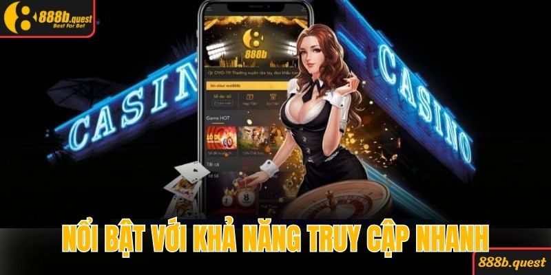 App nổi bật với khả năng truy cập nhanh, chơi ngay mọi lúc