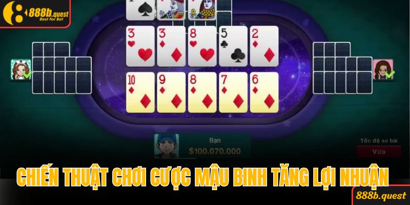 Chiến thuật chơi cược Mậu Binh tăng lợi nhuận