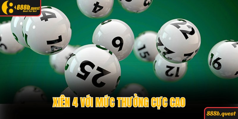Cược xâu 4 mang đến cơ hội trúng thưởng cao ngất