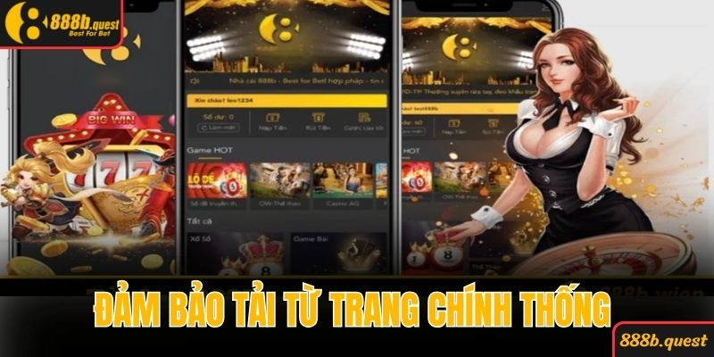 Đảm bảo tải app 888b từ trang chính thống an toàn