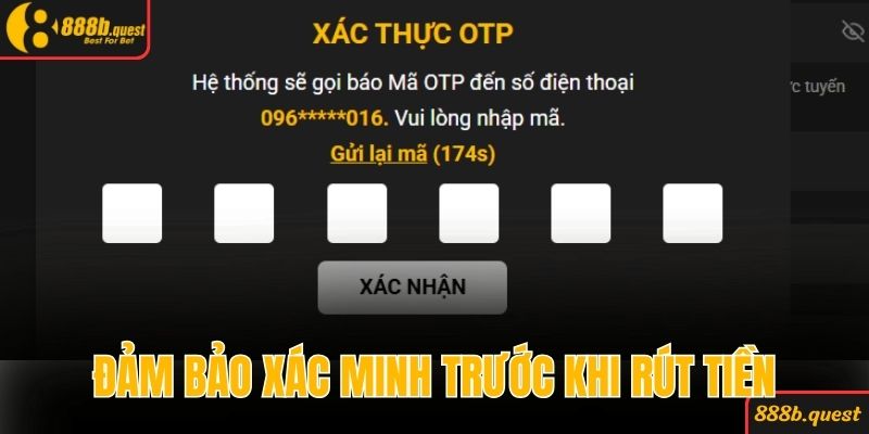 Đảm bảo xác minh chính chủ trước khi rút tiền 888b