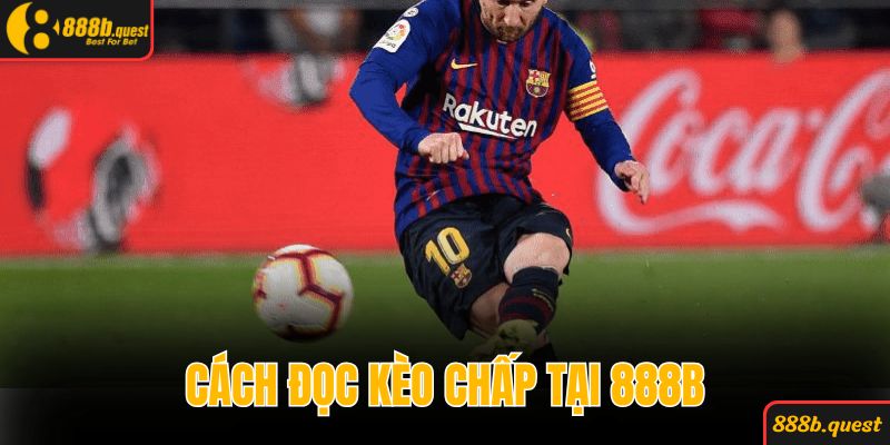 Giới thiệu đôi nét về cách đọc kèo chấp tại nhà cái 888B