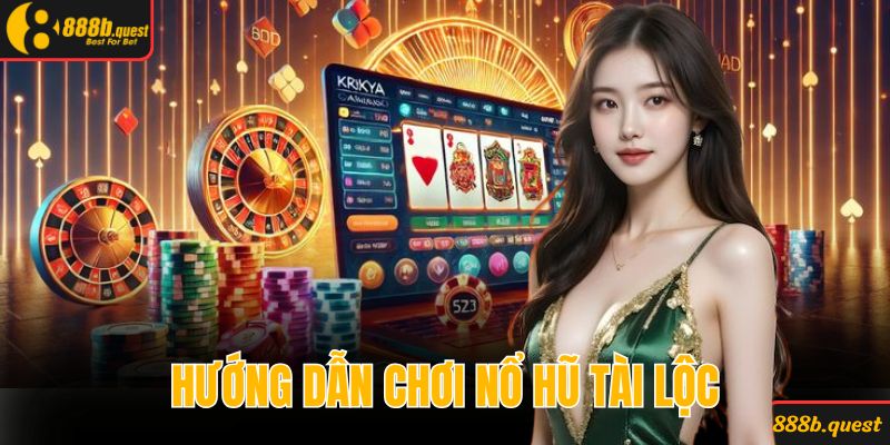 Hướng dẫn chơi nổ hũ tài lộc cực dễ cho người mới
