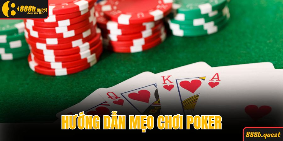 Hướng dẫn mẹo chơi Poker tăng tỷ lệ thắng