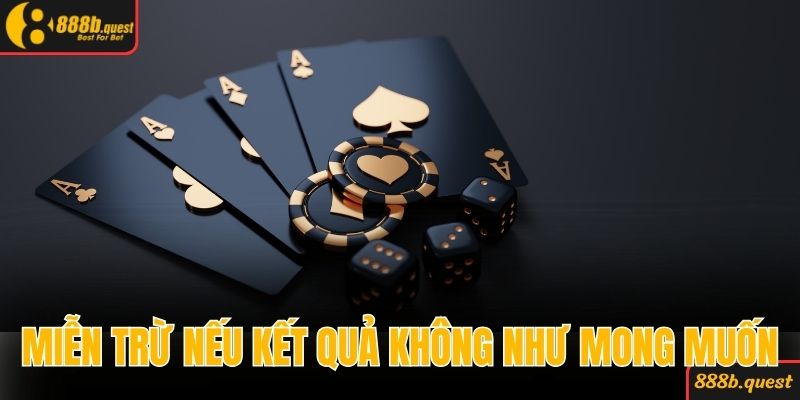 Miễn trừ trách nhiệm nếu kết quả không như mong muốn