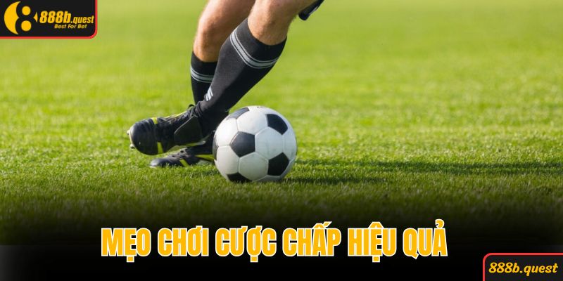 Nắm chắc những mẹo chơi cược chấp hiệu quả nhất