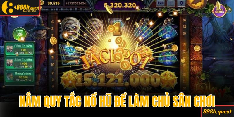 Nắm rõ quy tắc nổ hũ để làm chủ sân chơi săn thưởng