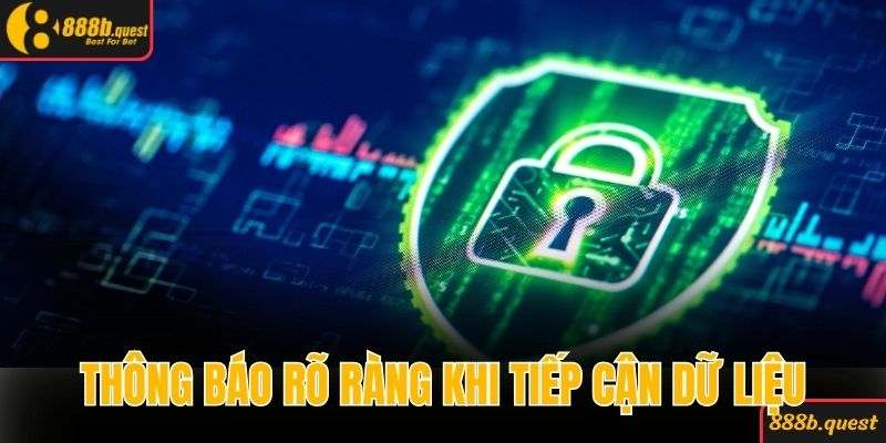 Nhà cái thông báo rõ ràng mỗi khi tiếp cận dữ liệu